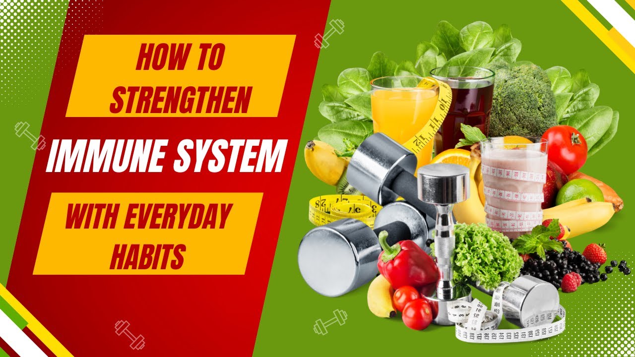 How to Strengthen Your Immune System With Everyday Habits - YouTube