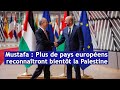 Mustafa  plus de pays europens reconnatront bientt la palestine drm news franais