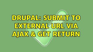 Drupal: Submit to external url via Ajax & get return