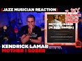 Jazz Musician REACTS | Kendrick Lamar "Mother I Sober" | MUSIC SHED EP274