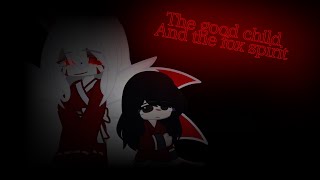 Download lagu Good child and the fox spirit (GCMV) ||Jigoku no mushi