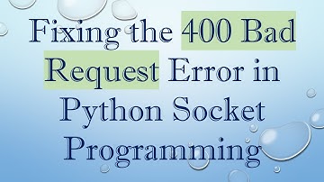 Fixing the 400 Bad Request Error in Python Socket Programming