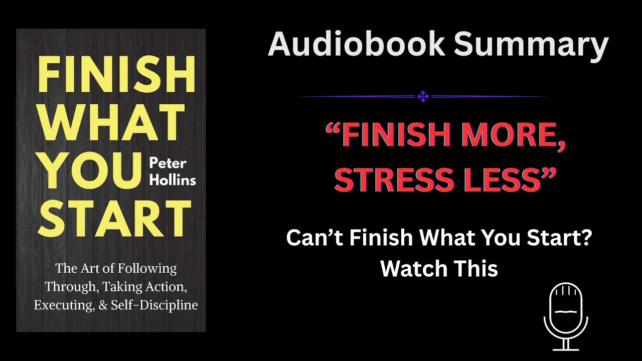 How To Actually Finish What You Start (Self-Discipline Habits) by Peter ...