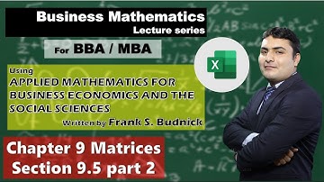 Ch 9: Section 9.5 part 2 of 2 Matrices - BBA/MBA Business Mathematics Frank Budnick