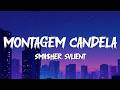Sma Her Svlient MONTAGEM CANDELA Lyrics