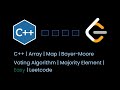 C++ | Array | Map | Boyer-Moore Voting Algorithm | Majority Element | Easy | Leetcode
