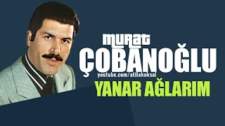 YANAR AĞLARIM | AŞIK MURAT ÇOBANOĞLU Resimi