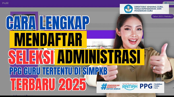 FULL CARA DAFTAR SELEKSI ADMINISTRASI PPG GURU TERTENTU TAHUN 2025 || Cara Daftar PPG di SIMPKB 2025
