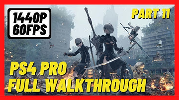 NieR Automata (PS4 Pro) Part 11 - Gameplay Walkthrough [No Commentary]
