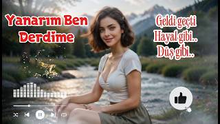 Yanarım Ben Derdime | Geldi geçti hayal gibi, düş gibi...