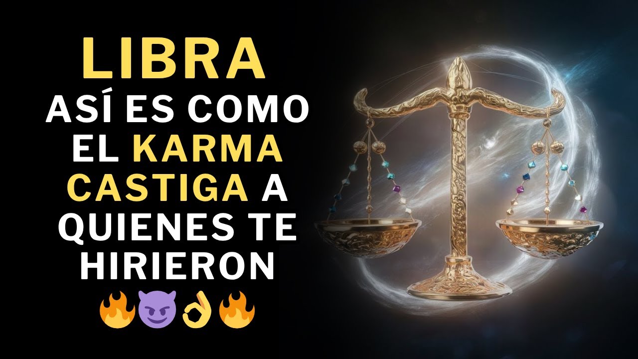 Libra, Mira Cómo El Universo castiga la vida de quienes te hirieron. 🔥😈👌🔥