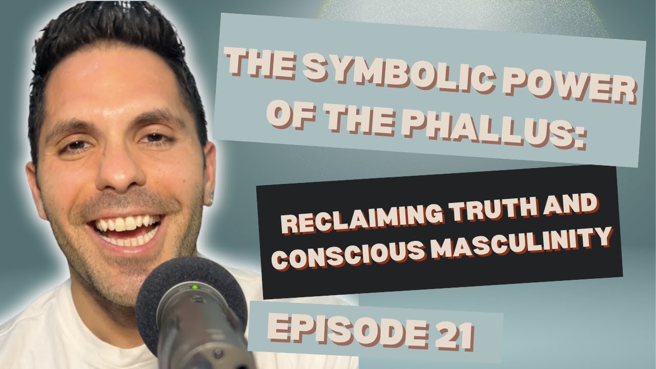 The Symbolic Power of the Phallus: Reclaiming Truth and Conscious Masculinity