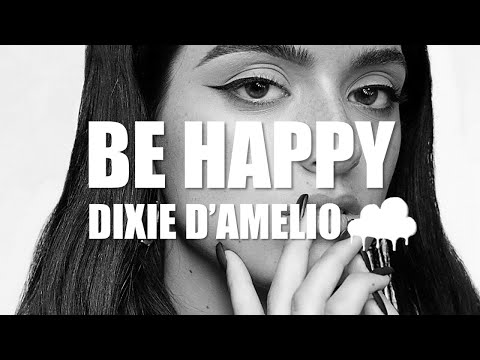 Dixie D'Amelio – Be Happy (Lyrics Video)