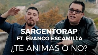 Sargentorap - ¿Te Animas o No? ft Franco Escamilla (Video Oficial)