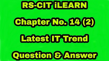 RSCIT iLearn Assessment 14 Part 2 Latest IT Trends