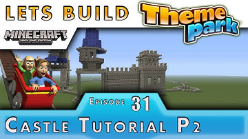 Minecraft :: Lets Build A Theme Park :: Castle Tutorial P2 :: E31