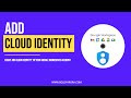 Add Cloud Identity to your Google Workspace Subscription