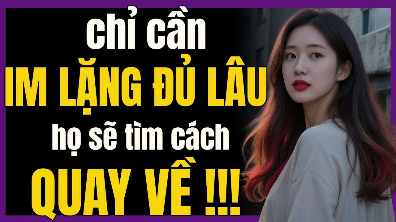 Chỉ cần IM LẶNG cũng khiến họ HỐI HẬN và  tự tìm cách quay lại | Khắc Kỷ Trong Tôi