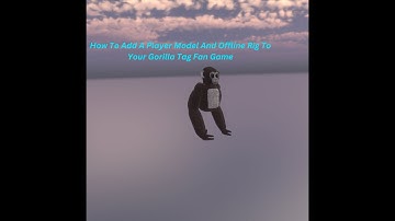 How To Add A PlayerModel And Offline Rig To Your Gorilla Tag Fan Game!