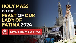 LIVE | Holy Mass in honor of Our Lady of Fatima | May 13th, 2024