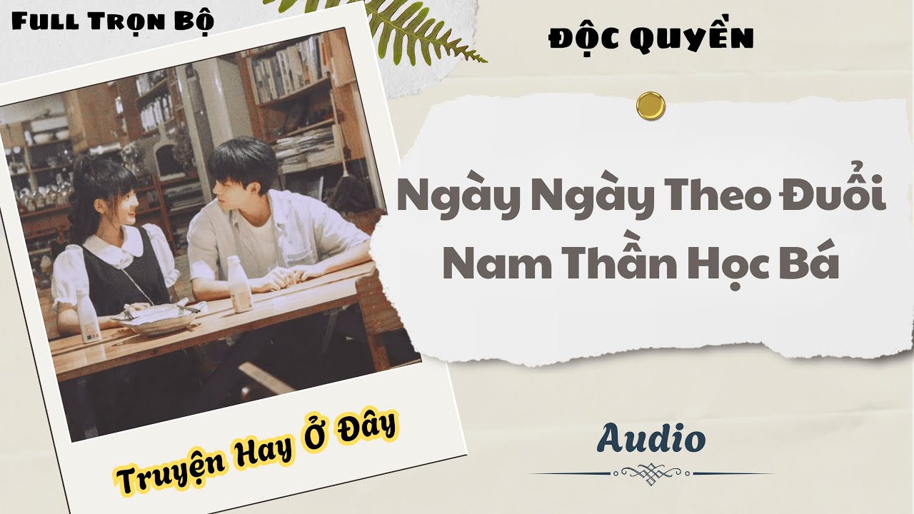 [Truyện Audio] | Ngày Ngày Theo Đuổi Nam Thần Học Bá | DuDu Audio