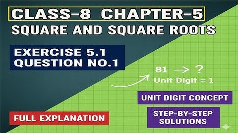Class 8 Maths Ch 5: Ex 5.1 Q1 | Square and Square Roots | Unit Digit Concept | NCERT Full Solution