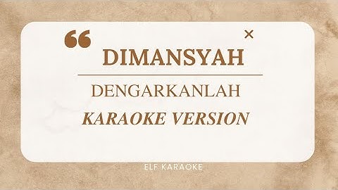 DIMANSYAH - DENGARKANLAH KARAOKE VERSION