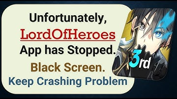 How To Fix Unfortunately, LordOfHeroes App has stopped | Keeps Crashing Problem in Android