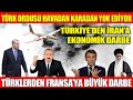 TÜRK ORDUSU HAVADAN KARADAN YOK EDİYOR | TÜRKİYE’DEN İRAN’A EKONOMİK DARBE | TÜRKLERDEN FRANSA’YA...