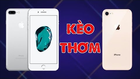 So sánh iphone 7 plus và iphone 8 plus tinhte năm 2024