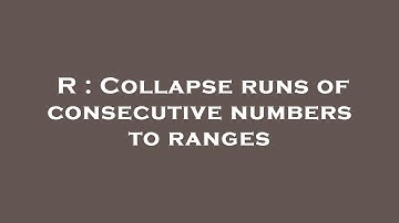R : Collapse runs of consecutive numbers to ranges