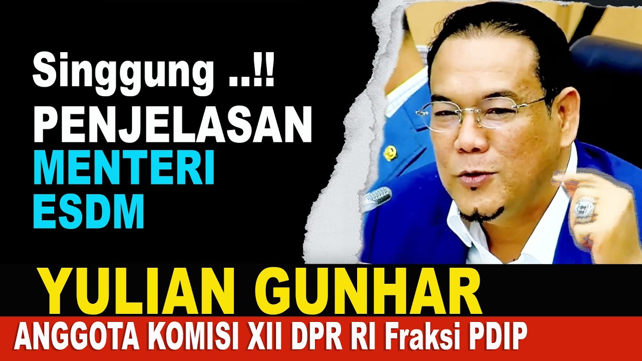 Komisi XII DPR RI Yulian Gunhar, Singgung Penjelasan Menteri ESDM Terkait Penggunaan Anggaran