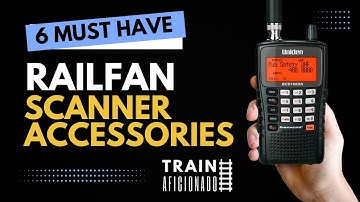 6 Must Have Railfan Scanner Accessories | 2024 Edition