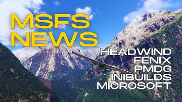 MSFS NEWS: Massive Updates from Headwind, Fenix, PMDG, and More You Can’t Miss!