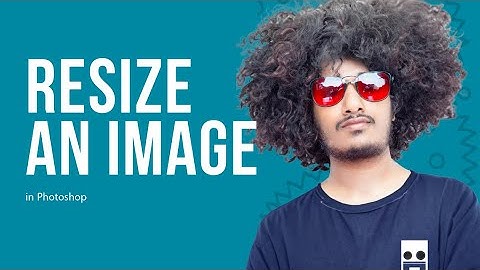 How To Resize an Image in Photoshop - Naveen kushen