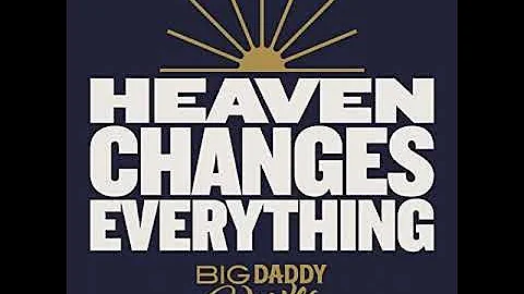 Big Daddy Weave - Heaven Changes Everything