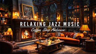 Stress Relief with Smooth Jazz Instrumental Music ☕ Cozy Coffee Shop Ambience ~ Jazz Relaxing Music