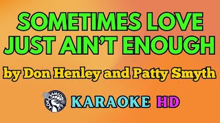 Sometimes Love Just Ain’t Enough KARAOKE by Don Henley and Patty Smyth 4K HD @samsonites