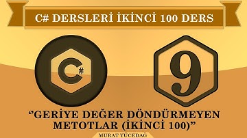 C# Ders 9 Geriye Değer Döndürmeyen Metotlar (ikinci 100)