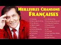 Chanson Française -  Les Plus Belles Chansons Françaises -  Meilleures Chansons en Françaises