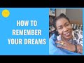 HERE ARE MANY SIMPLE AND EFFECTIVE WAYS TO REMEMBER YOUR DREAMS!!