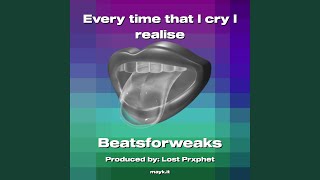 Every time that l cry l realise