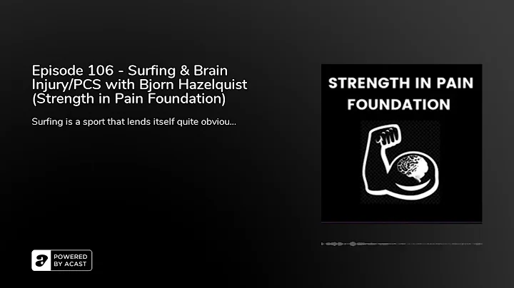 Episode 106 - Surfing & Brain Injury/PCS with Bjorn Hazelquist (Strength in Pain Foundation)