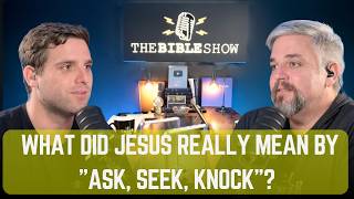 Ep 13 Matthew 7 Pt 2 - What Did Jesus Really Mean by Ask Seek Knock