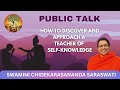 Public Talk - How to Discover and Approach a Teacher of Self-Knowledge - By Swamini Chidekarasaji
