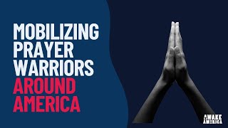 AWAKE America Is Mobilizing Prayer Warriors Nationwide for City-Wide AWAKE Rallies