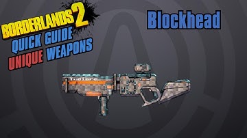 Blockhead - Quick Guide - Borderlands 2(Unique Weapon)