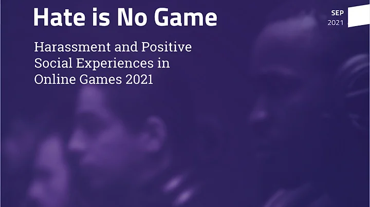 Hate is No Game: Harassment and Positive Social Experiences in Online Games 2021