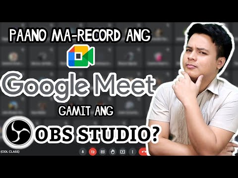 PAANO MAG RECORD NG ONLINE SYNCHRONOUS CLASS AT MEETINGS SA GOOGLE MEET GAMIT ANG OBS STUDIO?