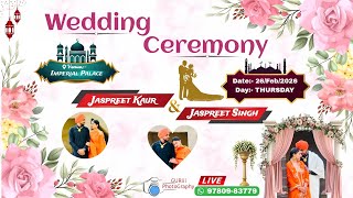 LIVE🔴:- WEDDING CEREMONY ॥ 💚JASPREET KAUR & JASPREET SINGH ❤️॥ DATE 26/02/2026॥ GURiii PHOTOGRAPHY